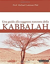Kabbalah; Una Guida Alla Saggezza Nascosta Della Kabbalah (Paperback)