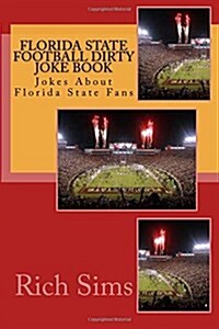 Florida State Football Dirty Joke Book: Jokes about Florida State Fans (Paperback)
