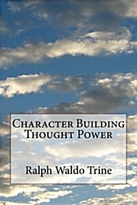 Character Building Thought Power (Paperback)