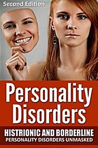 [중고] Personality Disorders: Histronic and Borderline Personality Disorders Unmasked (Paperback)