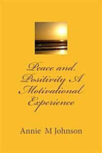 Peace and Positivity a Motivational Experience (Paperback)