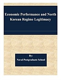 Economic Performance and North Korean Regime Legitimacy (Paperback)