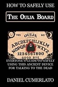 How to Safely Use the Ouija Board: An Instruction Manual (Paperback)