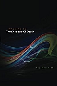 Walking in the Shadows of Death (Paperback)