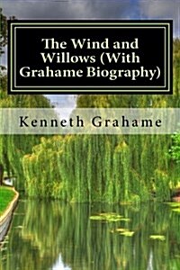 The Wind and Willows (with Grahame Biography) (Paperback)