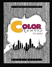 Color by Number for Adults: Amazing Cities Around the World (Paperback)
