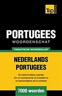 Thematische Woordenschat Nederlands-Portugees - 7000 Woorden (Paperback)