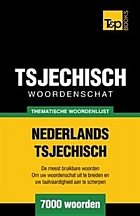 Thematische Woordenschat Nederlands-Tsjechisch - 7000 Woorden (Paperback)