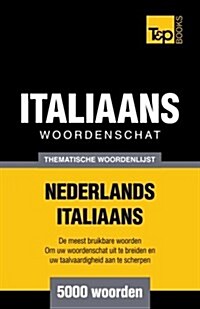 Thematische Woordenschat Nederlands-Italiaans - 5000 Woorden (Paperback)