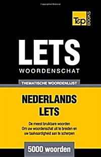 Thematische Woordenschat Nederlands-Lets - 5000 Woorden (Paperback)