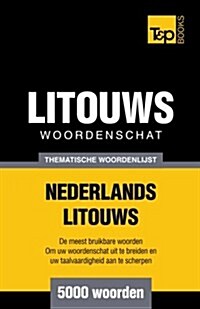 Thematische Woordenschat Nederlands-Litouws - 5000 Woorden (Paperback)