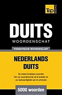 Thematische Woordenschat Nederlands-Duits - 5000 Woorden (Paperback)