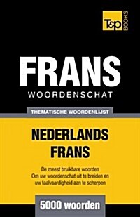 Thematische Woordenschat Nederlands-Frans - 5000 Woorden (Paperback)