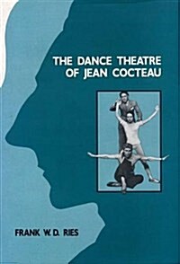 The Dance Theatre of Jean Cocteau (Hardcover)