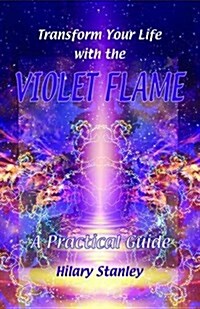 Transform Your Life with Violet Flame : A Practical Guide (Paperback)