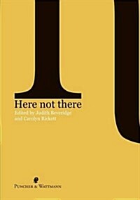 Here Not There (Paperback)