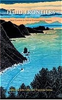 Fluid Frontiers : New Currents in Marine Environmental History (Hardcover)