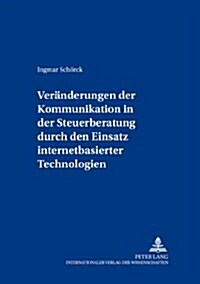 Veraenderungen Der Kommunikation in Der Steuerberatung Durch Den Einsatz Internetbasierter Technologien (Paperback)