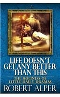 Life Doesnt Get Any Better Than This (Paperback)