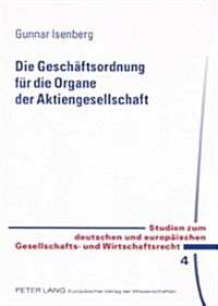 Die Geschaeftsordnung Fuer Die Organe Der Aktiengesellschaft (Paperback)