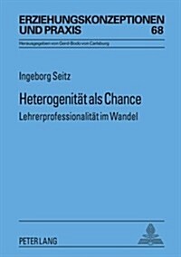 Heterogenitaet ALS Chance: Lehrerprofessionalitaet Im Wandel (Paperback)