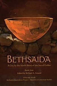 Bethsaida, a City by the North Shore of the Sea of Galilee Volume 4: Bethsaida Excavations Project (Paperback)