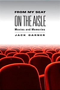 From My Seat on the Aisle: Movies and Memories (Paperback)