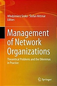 Management of Network Organizations: Theoretical Problems and the Dilemmas in Practice (Hardcover, 2015)