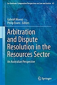 Arbitration and Dispute Resolution in the Resources Sector: An Australian Perspective (Hardcover, 2015)
