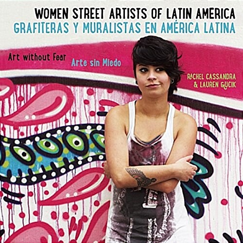 Women Street Artists of Latin America: Art Without Fear (Paperback)