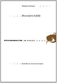 Dissoziative Anfaelle: Studie Ueber Ein Hysterisches Symptom (Paperback)