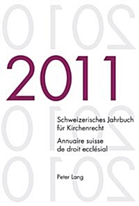Schweizerisches Jahrbuch Fuer Kirchenrecht. Band 16 (2011)- Annuaire Suisse de Droit Eccl?ial. Volume 16 (2011): Herausgegeben Im Auftrag Der Schweiz (Paperback)