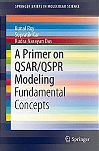 A Primer on Qsar/Qspr Modeling: Fundamental Concepts (Paperback, 2015)