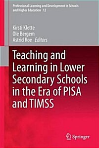 Teaching and Learning in Lower Secondary Schools in the Era of Pisa and Timss (Hardcover, 2016)