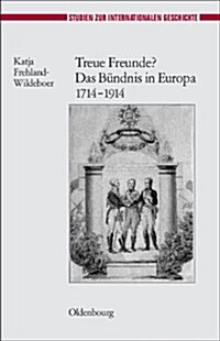 Treue Freunde? Das B?dnis in Europa 1714-1914 (Hardcover)