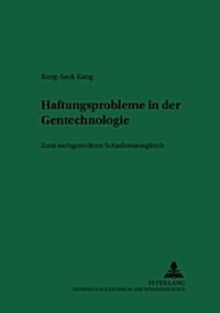 Haftungsprobleme in Der Gentechnologie: Zum Sachgerechten Schadensausgleich (Paperback)