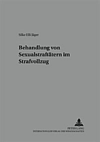 Behandlung Von Sexualstraftaetern Im Strafvollzug (Paperback)