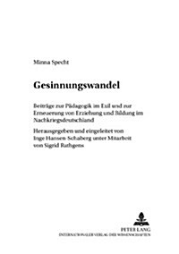 Gesinnungswandel: Beitraege Zur Paedagogik Im Exil Und Zur Erneuerung Von Erziehung Und Bildung Im Nachkriegsdeutschland (Paperback)