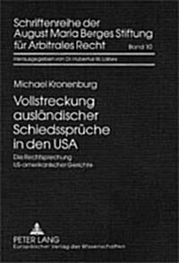 Vollstreckung Auslaendischer Schiedssprueche in Den USA: Die Rechtsprechung Us-Amerikanischer Gerichte- Hinweise Zur Vollstreckung Und Vollstreckungsa (Hardcover)