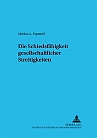 Die Schiedsfaehigkeit Gesellschaftsrechtlicher Streitigkeiten (Paperback)