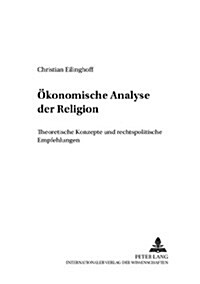 Oekonomische Analyse der Religion: Theoretische Konzepte und rechtspolitische Empfehlungen (Paperback)