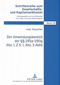 Der Anwendungsbereich Der ㎣ 293a-293g Abs. 1, 2 S. 1, Abs. 3 Aktg: In Einstufigen Vertraglichen Unternehmensverbindungen (Paperback)