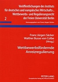 Wettbewerbsfoerdernde Anreizregulierung: Zum Anreizregulierungsbericht Der Bundesnetzagentur Vom 30. Juni 2006 (Paperback)