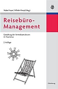 Reiseb?o-Management: Gestaltung Der Vertriebsstrukturen Im Tourismus (Hardcover, 2, Vollstandig Ube)