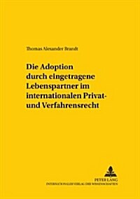 Die Adoption Durch Eingetragene Lebenspartner Im Internationalen Privat- Und Verfahrensrecht (Paperback)