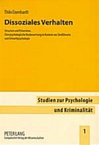 Dissoziales Verhalten: Ursachen Und Praevention. Eine Psychologische Neubewertung Im Kontext Von Stre?heorie Und Umweltpsychologie (Paperback)