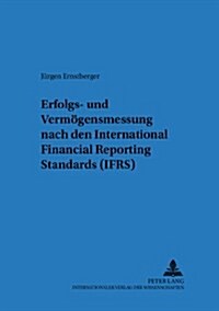 Erfolgs- Und Vermoegensmessung Nach International Financial Reporting Standards (Ifrs) (Paperback)