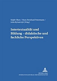 Intertextualitaet Und Bildung - Didaktische Und Fachliche Perspektiven (Paperback)