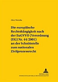 Die Europaeische Rechtshaengigkeit Nach Der Eugvvo (Verordnung (Eg) Nr. 44/2001) an Der Schnittstelle Zum Nationalen Zivilprozessrecht (Paperback)
