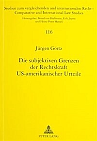 Die Subjektiven Grenzen Der Rechtskraft Us-Amerikanischer Urteile (Paperback)